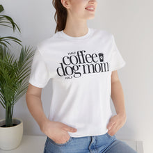 Load image into Gallery viewer, half coffee half dog mom tee gift for dog lovers