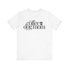 Load image into Gallery viewer, half coffee half dog mom