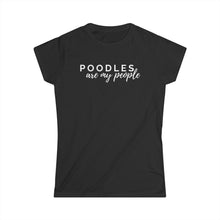 Load image into Gallery viewer, poodles are my people tee